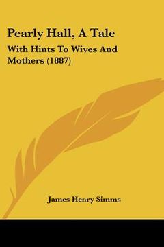 portada pearly hall, a tale: with hints to wives and mothers (1887) (en Inglés)