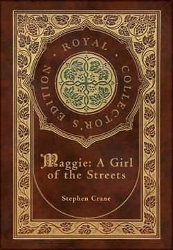 portada Maggie: A Girl of the Streets (Royal Collector's Edition) (Case Laminate Hardcover with Jacket) (in English)