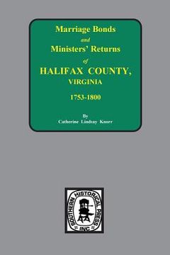 portada Halifax County, Virginia 1756-1800, Marriage Bonds & Minister Returns of. (in English)