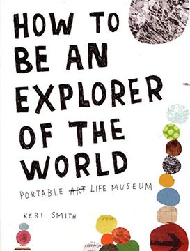 how to be an explorer of the world: portable life museum (en Inglés)