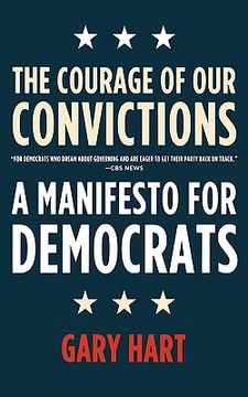 portada the courage of our convictions: a manifesto for democrats (en Inglés)