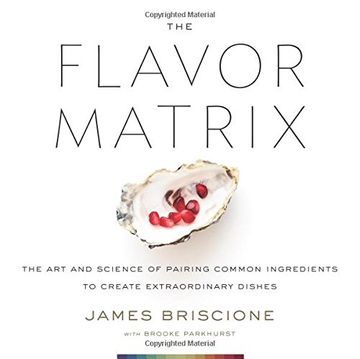 portada The Flavor Matrix: The art and Science of Pairing Common Ingredients to Create Extraordinary Dishes 