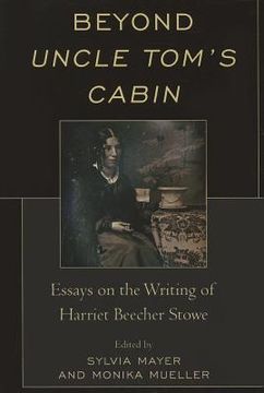 portada Beyond Uncle Tom's Cabin: Essays on the Writing of Harriet Beecher Stowe