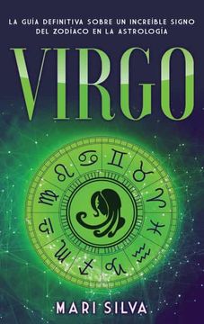portada Virgo: La Guía Definitiva Sobre un Increíble Signo del Zodíaco en la Astrología