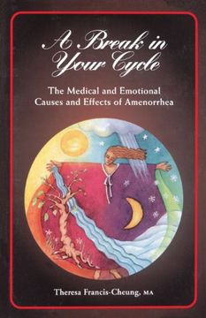 portada A Break in Your Cycle: The Medical and Emotional Causes and Effects of Amenorrhea