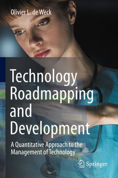 portada Technology Roadmapping and Development: A Quantitative Approach to the Management of Technology