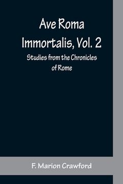 portada Ave Roma Immortalis, Vol. 2; Studies from the Chronicles of Rome 