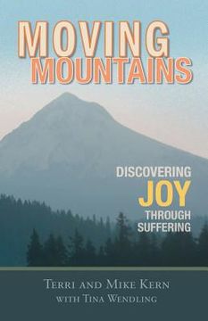 portada Moving Mountains: Discovering Joy Through Suffering (en Inglés)