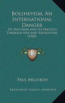 portada bolshevism, an international danger: its doctrine and its practice through war and revolution (1920) (en Inglés)