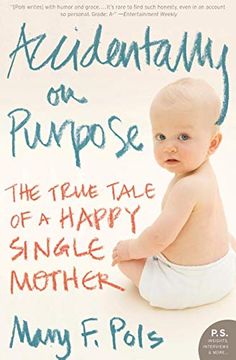 portada Accidentally on Purpose: The True Tale of a Happy Single Mother (P. Si ) (in English)