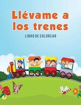 portada Llévame a los trenes: Libro de colorear