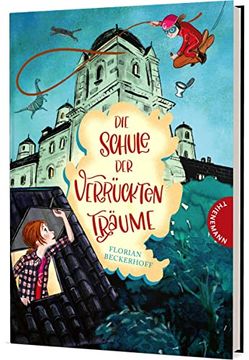 portada Die Schule der Verrückten Träume: Magische Abenteuergeschichte für Kinder ab 8 Jahren (1) (en Alemán)