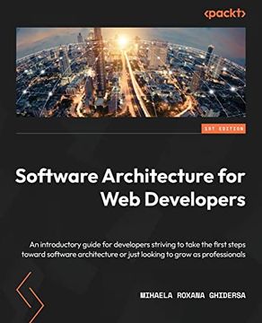 portada Software Architecture for Web Developers: An introductory guide for developers striving to take the first steps toward software architecture or just l (in English)