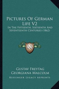 portada pictures of german life v2: in the fifteenth, sixteenth and seventeenth centuries (1862) (en Inglés)