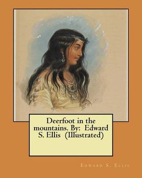 portada Deerfoot in the mountains. By: Edward S. Ellis (Illustrated) (en Inglés)