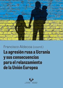 portada La Agresión Rusa a Ucrania y sus Consecuencias Para el Relanzamiento de la Unión Europea