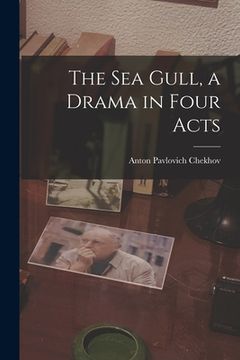portada The Sea Gull, a Drama in Four Acts (in English)