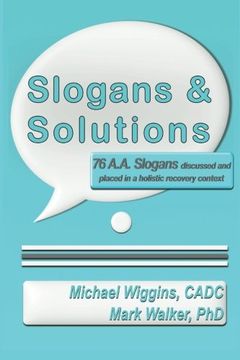 portada Slogans & Solutions: 76 A.A. Slogans Discussed and Placed in a Holistic Recovery Context
