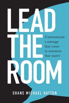 portada Lead the Room: Communicate a Message That Counts in Moments That Matter (en Inglés)