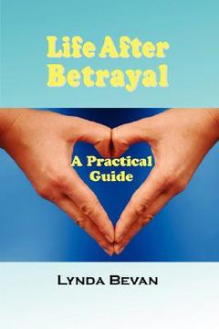 portada life after betrayal: a practical guide (en Inglés)