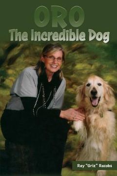 portada Oro, the Incredible Dog: Third Edition (en Inglés)