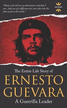portada Ernesto Guevara: A Guerrilla Leader. The Entire Life Story (en Inglés)