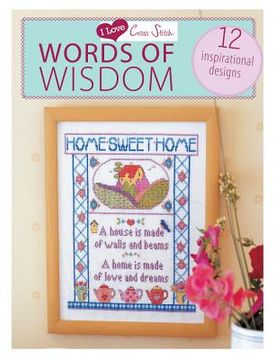 portada i love cross stitch words of wisdom: 12 inspirational designs (in English)