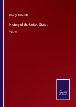 portada History of the United States: Vol. VII (en Inglés)