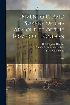 portada Inventory and Survey of the Armouries of the Tower of London: V. 2 (en Inglés)