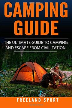 portada Camping Guide: The Ultimate Guide to Camping and Escape From Civilization (en Inglés)