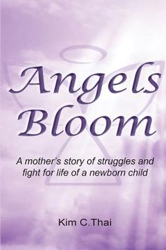 portada Angels Bloom: A mother's story of struggles and fight for life of a newborn child (en Inglés)