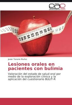 portada Lesiones orales en pacientes con bulimia: Valoración del estado de salud oral por medio de la exploración clínica y la aplicación del cuestionario BULIT-R (Spanish Edition)