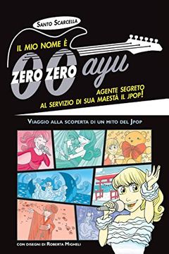 portada Il mio Nome è Zero Zero Ayu, Agente Segreto al Servizio di sua Maestà il Jpop! (Youcanprint Self-Publishing) (in Italian)