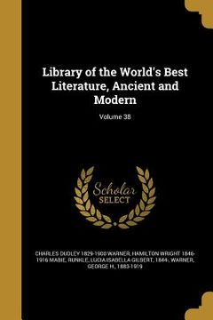 portada Library of the World's Best Literature, Ancient and Modern; Volume 38 (in English)