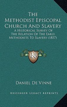 portada the methodist episcopal church and slavery: a historical survey of the relation of the early methodists to slavery (1857) (en Inglés)