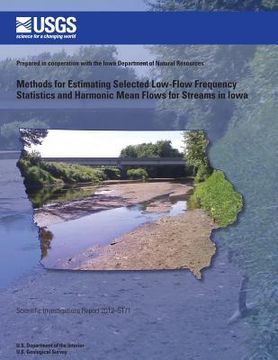 portada Methods for Estimating Selected Low-Flow Frequency Statistics and Harmonic Mean Flows for Streams in Iowa (en Inglés)
