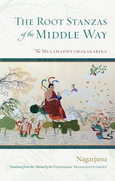 portada The Root Stanzas of the Middle Way: The Mulamadhyamakakarika (in English)