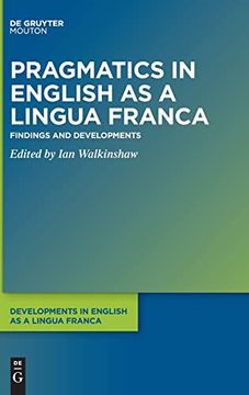 portada Pragmatics in English as a Lingua Franca: Findings and Developments (Developments in English as a Lingua Franca [Delf], 14) (en Inglés)