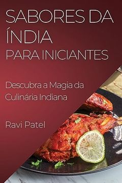 portada Sabores da Índia Para Iniciantes: Descubra a Magia da Culinária Indiana (in Portuguese)
