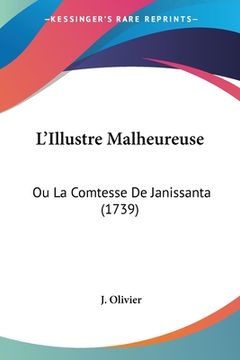 portada L'Illustre Malheureuse: Ou La Comtesse De Janissanta (1739) (en Francés)