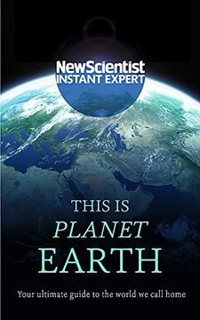 portada This is Planet Earth: Your ultimate guide to the world we call home (New Scientist Instant Expert)