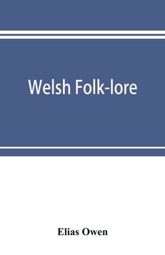 portada Welsh folk-lore: a collection of the folk-tales and legends of North Wales; being the prize essay of the national Eisteddfod, 1887