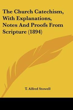 portada the church catechism, with explanations, notes and proofs from scripture (1894) (en Inglés)