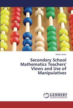 portada Secondary School Mathematics Teachers' Views and Use of Manipulatives