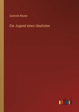 portada Die Jugend eines Idealisten (en Alemán)