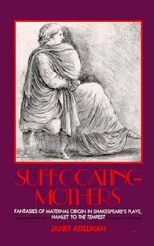 portada suffocating mothers: fantasies of maternal origin in shakespeare's plays, hamlet to the tempest