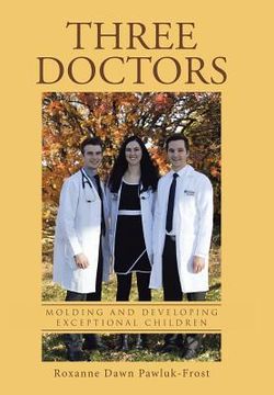 portada Three Doctors: Molding and Developing Exceptional Children (en Inglés)