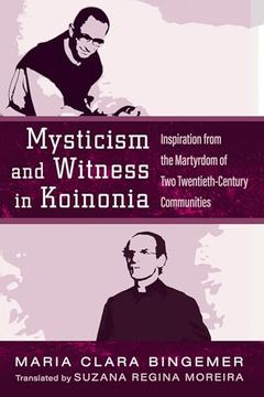 portada Mysticism and Witness in Koinonia: Inspiration From the Martyrdom of two Twentieth-Century Communities de Maria Clara Bingemer(Cascade Books) (in English)
