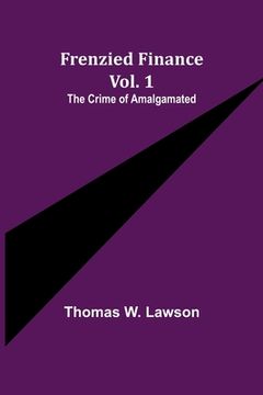 portada Frenzied Finance Vol. 1: The Crime of Amalgamated (en Inglés)