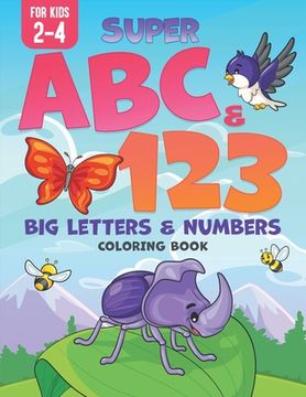 portada Super ABC & 123: Big Letters & Numbers Coloring Book For Kids 2-4 (en Inglés)